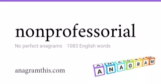 nonprofessorial - 1,083 English anagrams