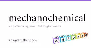 mechanochemical - 469 English anagrams