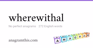 wherewithal - 272 English anagrams