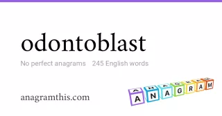 odontoblast - 245 English anagrams