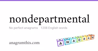 nondepartmental - 1,208 English anagrams