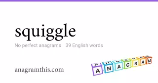 squiggle - 39 English anagrams
