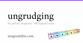 ungrudging - 48 English anagrams